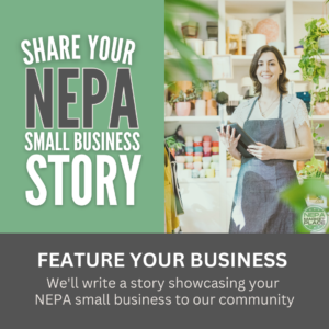 Share Your NEPA Small Business Story | Feature Your Small Business